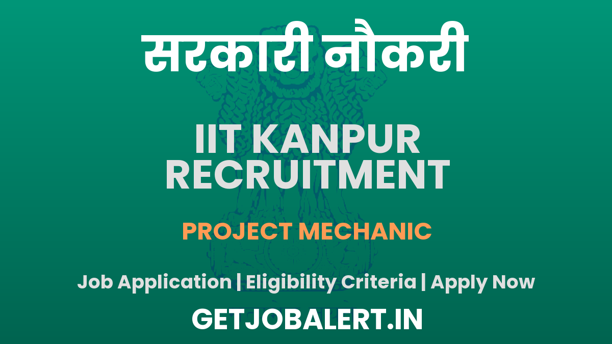 IIT Kanpur Project Mechanic Recruitment 2025 - Apply Offline for 01 Posts
