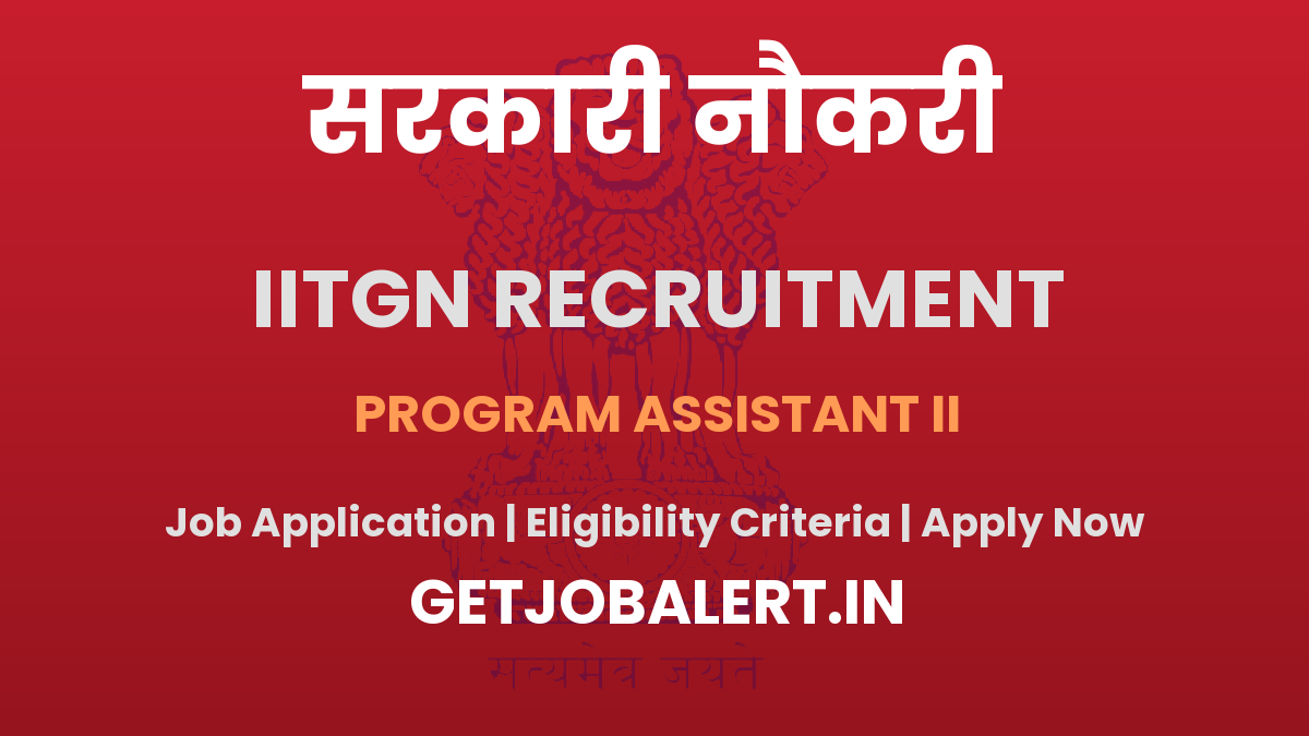 IIT Gandhinagar Program Assistant II Recruitment 2025 - Apply Online for 01 Posts