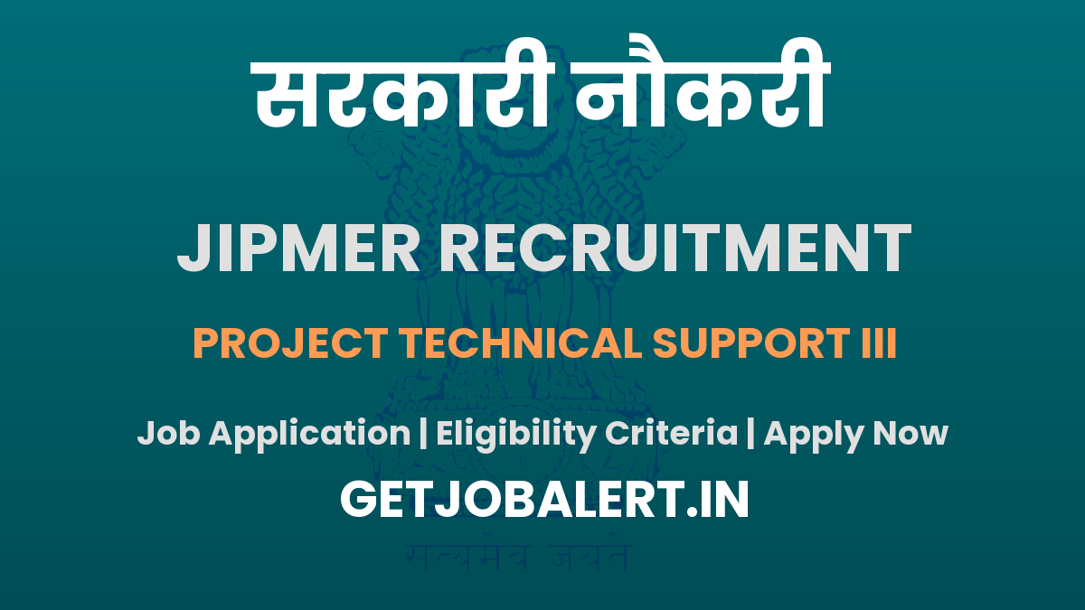 JIPMER Project Technical Support III Recruitment 2025 - Apply Offline for 01 Posts