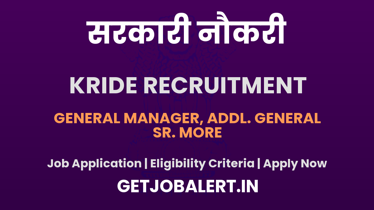 KRIDE Recruitment 2025 - Apply Online for 48 General Manager, Senior Executive and More Posts