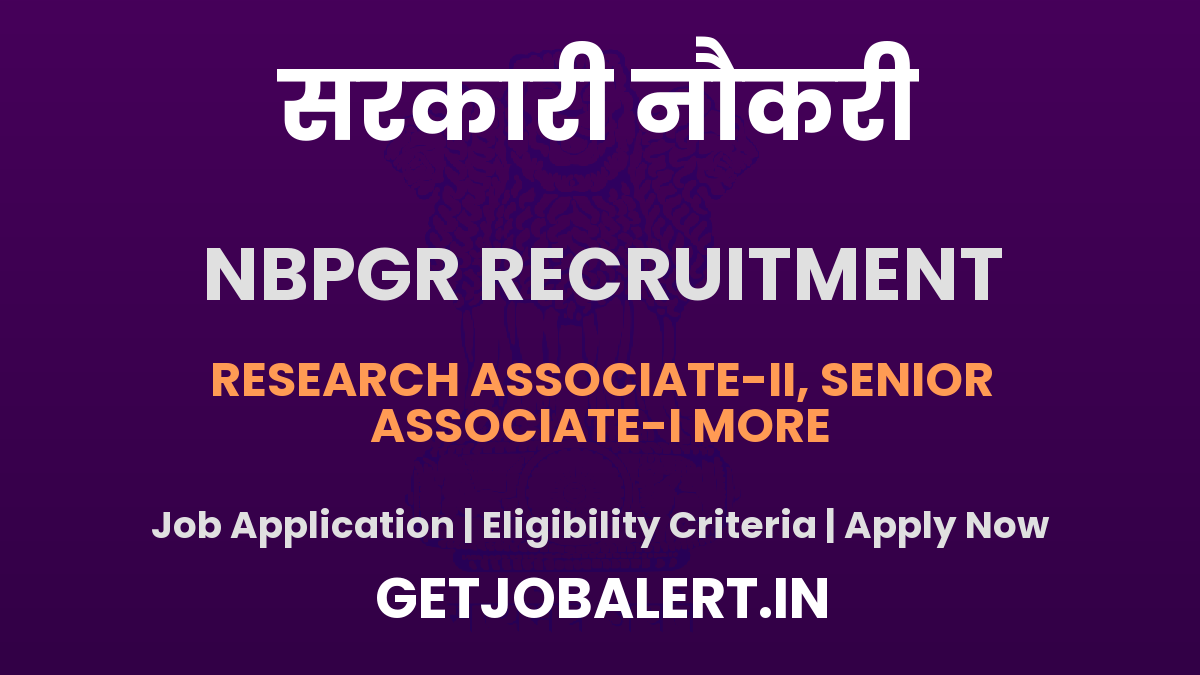 NBPGR Recruitment 2025 - Apply Offline for 03 Research Associate, Project and More Posts