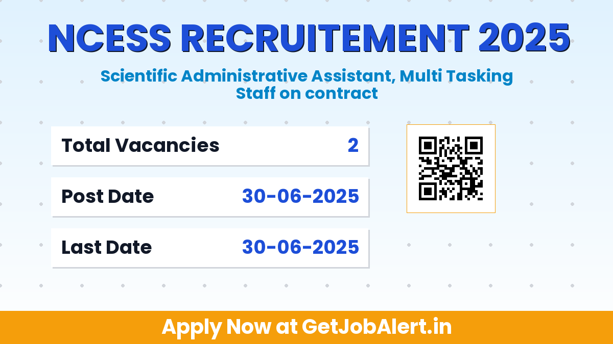 NCESS Recruitment 2025 - Walk in for 02 Scientific Administrative Assistant, MTS Posts