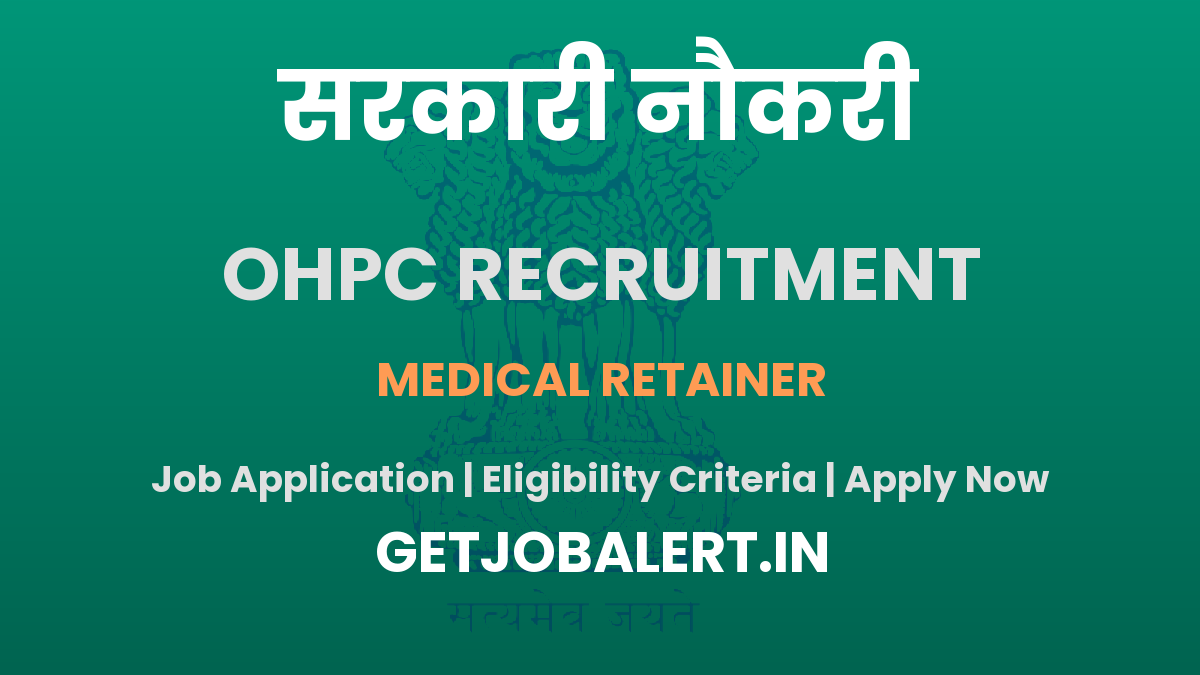 OHPC Medical Retainer Recruitment 2025 - Apply Offline for 01 Posts