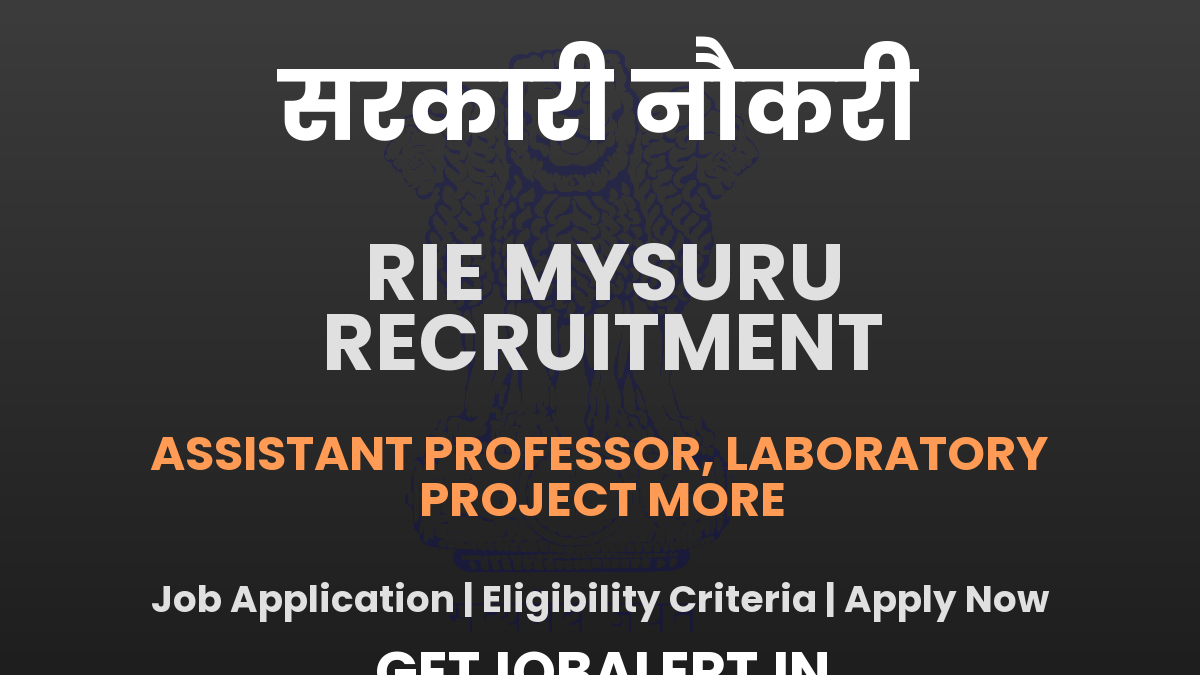RIE Mysuru Recruitment 2025 - Walk in for 28 Assistant Professor, Project Assistant and More Posts