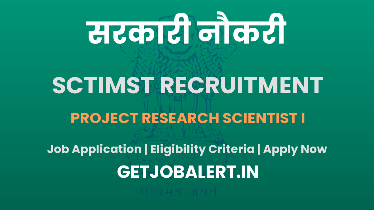 SCTIMST Project Research Scientist I Recruitment 2025 - Apply Offline for 01 Posts