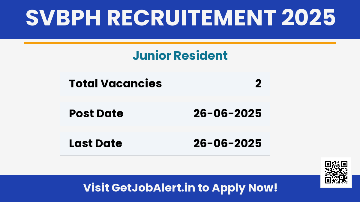 SVBPH Junior Resident Recruitment 2025 - Walkin for 02 Posts