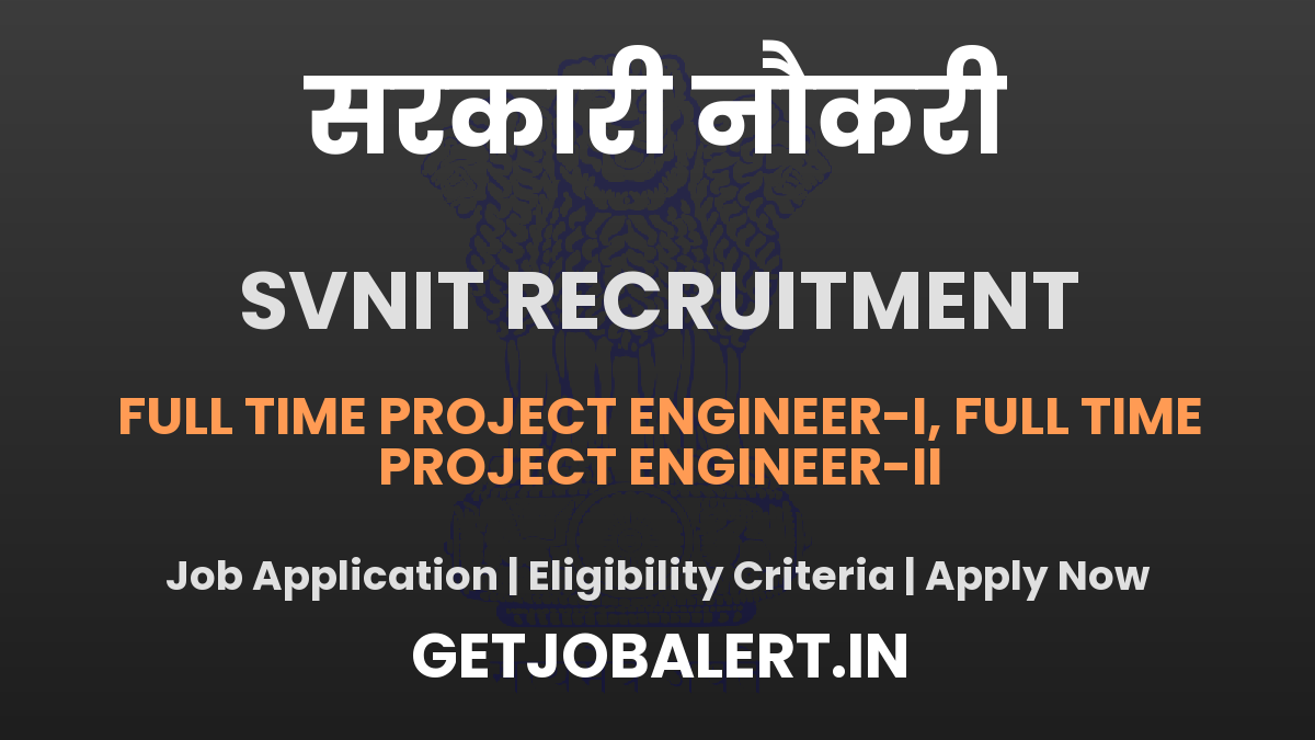 SVNIT Full Time Project Engineer Recruitment 2025 - Walk in for 2 Posts