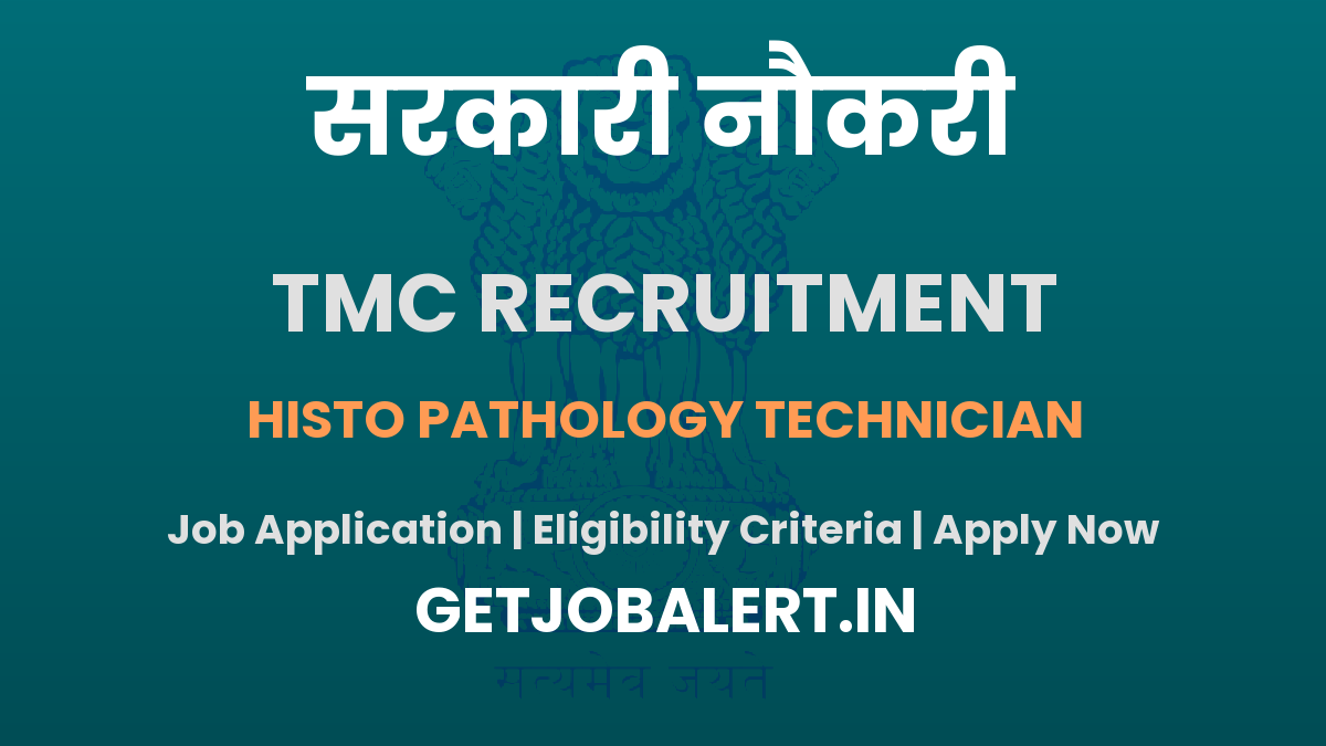 TMC Histo Pathology Technician Recruitment 2025 - Walk in for 01 Posts
