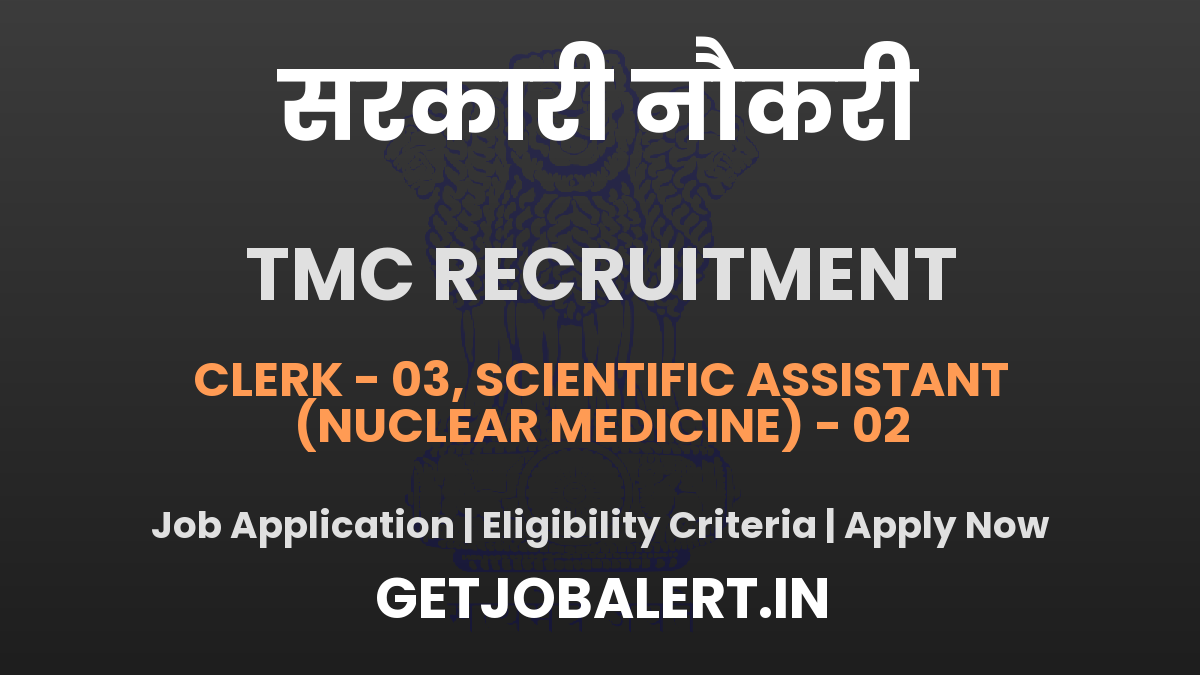 TMC Recruitment 2025 - Apply Offline for 5 Clerk, Scientific Assistant Posts