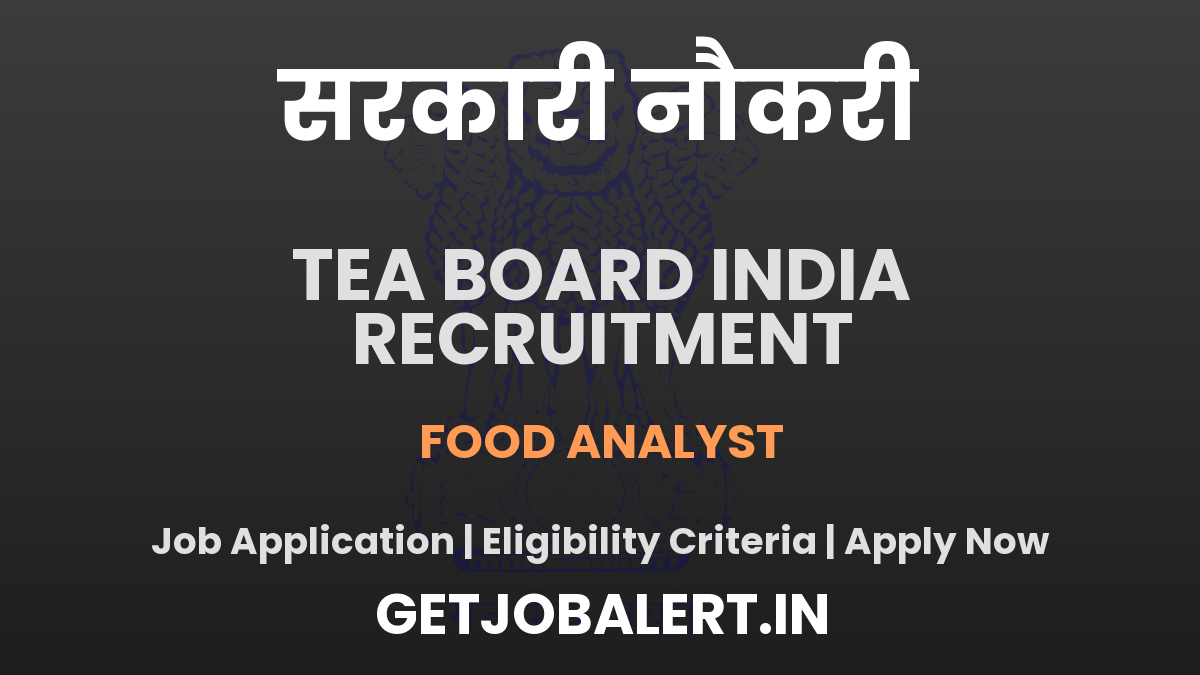 Tea Board India Food Analyst Recruitment 2025 - Apply Offline for 01 Posts