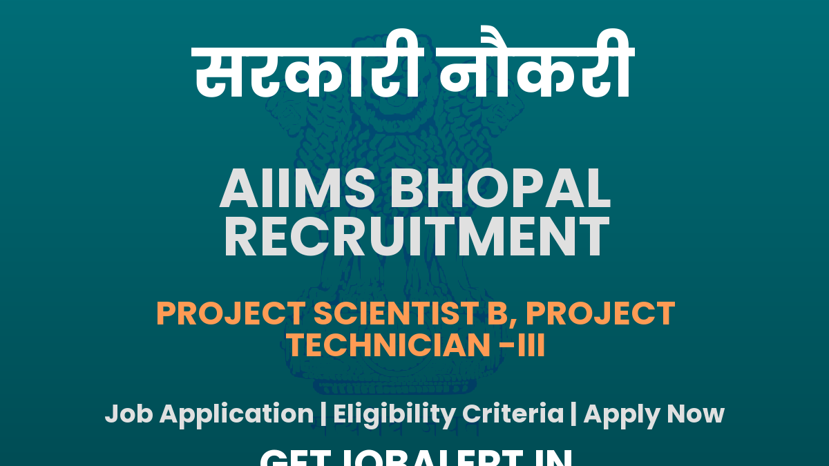 AIIMS Bhopal Project Scientist, Project Technician Recruitment 2025 - Apply Offline for 02 Posts Before June 15