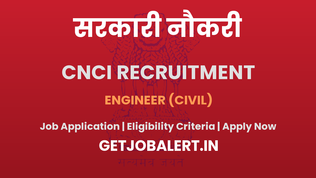 CNCI Kolkata Engineer Recruitment 2025 - Walkin for 01 Posts