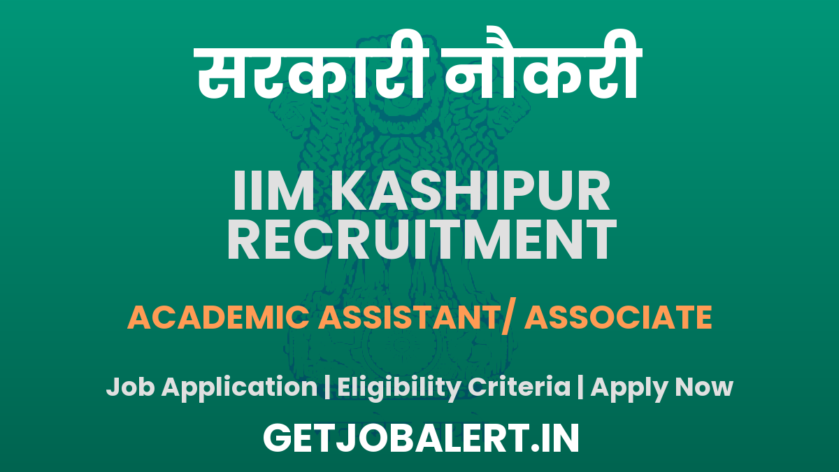 IIM Kashipur Academic Assistant/ Associate Recruitment 2025 - Apply Online