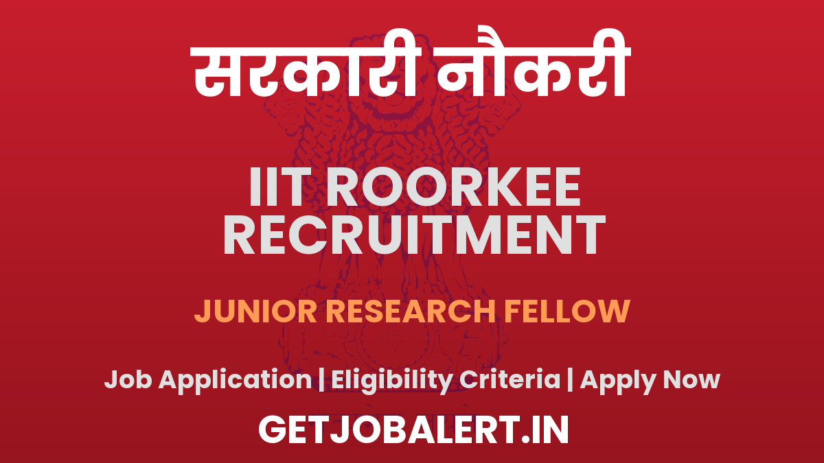IIT Roorkee Junior Research Fellow Recruitment 2025 - Apply Offline for 03 Walkin Interview Posts
