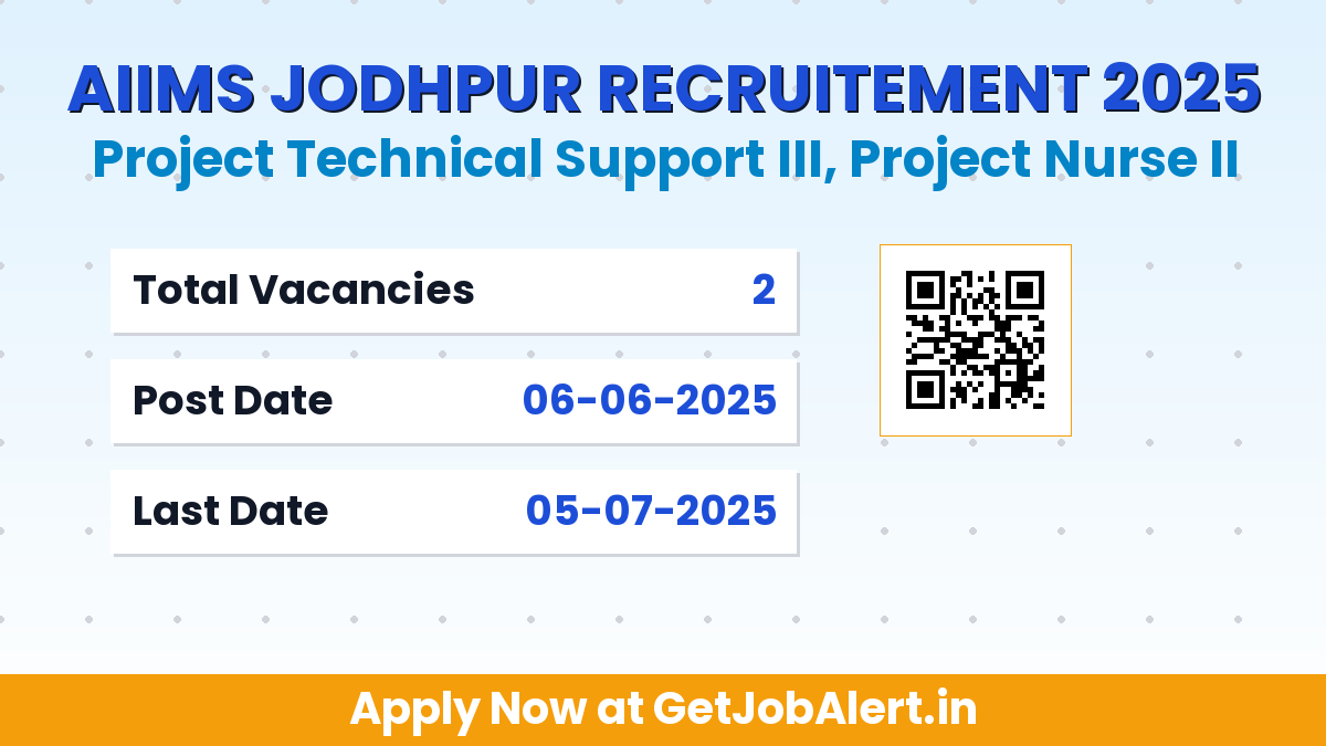 AIIMS Jodhpur Recruitment 2025 - Walk in for 02 Project Technical Support IIІ, Project Nurse II Posts